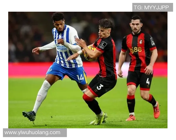 伯恩茅斯与布莱顿最新阵容分析及战术对比探讨